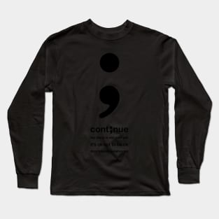 cont⨾nue • keep going • you matter • depression awareness Long Sleeve T-Shirt